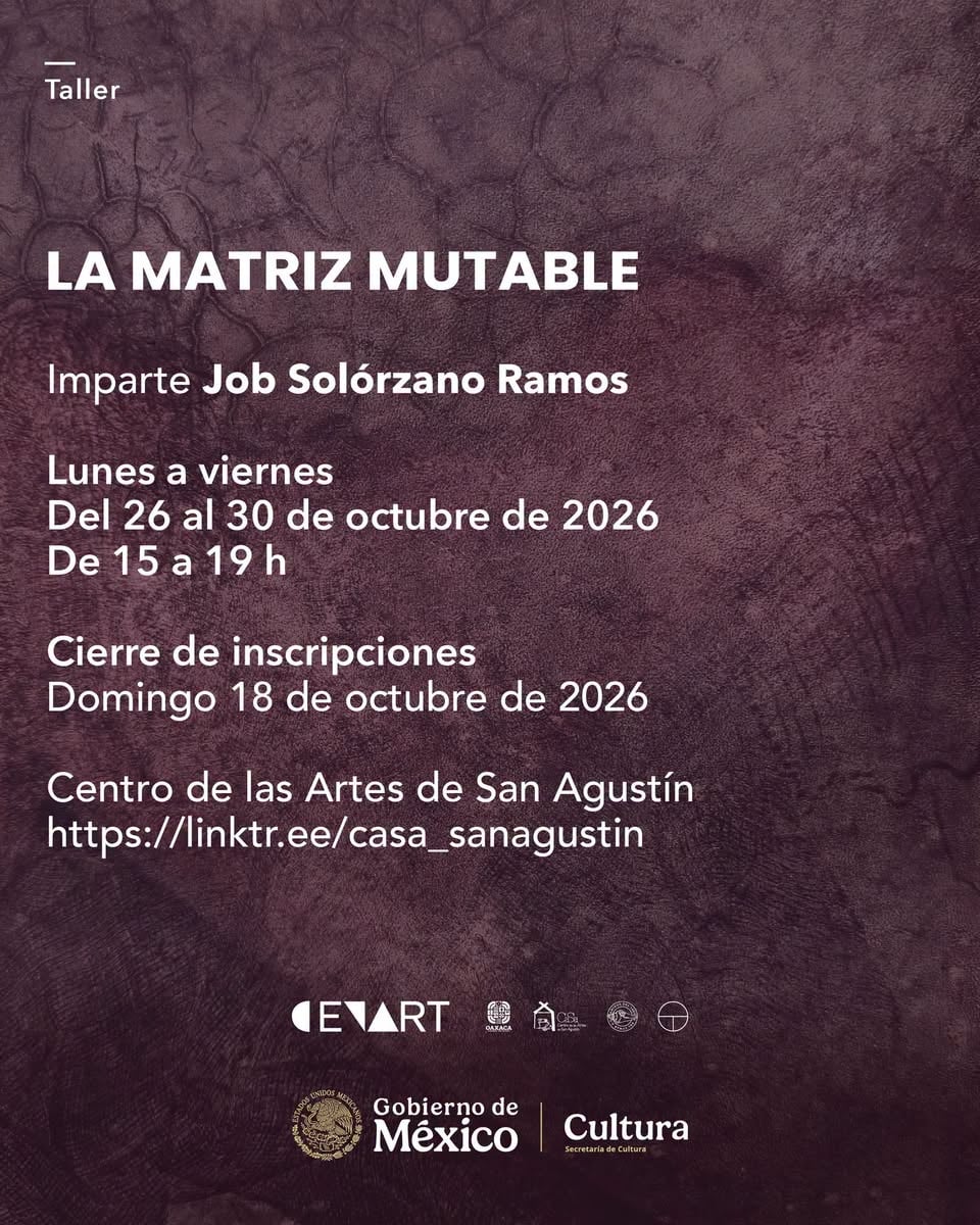 Taller La Matriz Mutable — evento en Oaxaca en Centro de las Artes de San Agustín